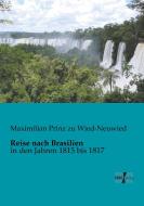 Reise nach Brasilien di Maximilian Prinz Zu Wied-Neuwied edito da Vero Verlag