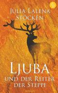 Ljuba und der Reiter der Steppe (Historisch, Liebe, Abenteuer) di Julia Lalena Stöcken edito da dp DIGITAL PUBLISHERS GmbH
