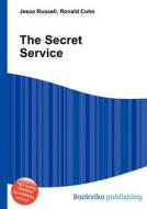 The Secret Service di Jesse Russell, Ronald Cohn edito da Book On Demand Ltd.