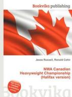 Nwa Canadian Heavyweight Championship (halifax Version) edito da Book On Demand Ltd.