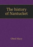 The History Of Nantucket di Obed Macy edito da Book On Demand Ltd.