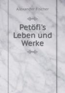 Petofi's Leben Und Werke di International Stereotactic Radiosurgery Society edito da Book On Demand Ltd.