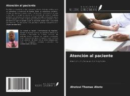 Atención al paciente di Ahotovi Thomas Ahoto edito da Ediciones Nuestro Conocimiento