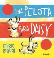 Una Pelota Para Daisy = A Ball for Daisy di Chris Raschka edito da CORIMBO