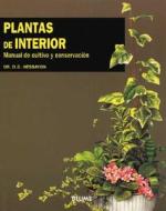 Plantas de Interior: Manual de Cultivo y Conservacion = The House Plant Expert di D. G. Hessayon edito da BLUME
