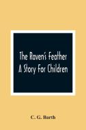 The Raven'S Feather di C. G. Barth edito da Alpha Editions