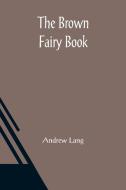 The Brown Fairy Book di Andrew Lang edito da Alpha Editions