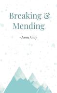 Breaking and Mending di Anna Gray edito da Libresco Feeds Private Limited