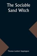 The sociable Sand Witch di Thomas Lambert Sappington edito da Alpha Edition