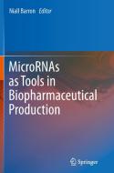 MicroRNAs as Tools in Biopharmaceutical Production edito da Springer Netherlands