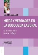 Mitos Y Verdades En La B Squeda Laboral (nueva Edici N) di Martha Alles edito da Ediciones Granica, S.a.