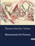 Memoranda On Poisons di Thomas Hawkes Tanner edito da Culturea