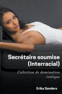 Secretaire Soumise (Interracial) di Erika Sanders edito da Erika Sanders