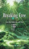 Breaking Free di Christian M Wiese edito da Balboa Press