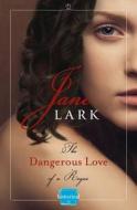 The Dangerous Love of a Rogue di Jane Lark edito da HarperCollins Publishers