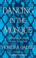 Dancing In The Mosque di Homeira Qaderi edito da Harpercollins Publishers