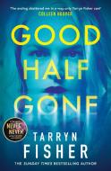 Good Half Gone di Tarryn Fisher edito da HarperCollins Publishers
