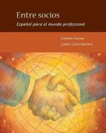 Entre Socios di Carlos M. Coria-Sanchez, Carmen Carney edito da Mcgraw-hill Education - Europe