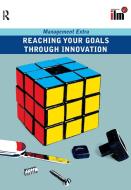 Reaching Your Goals Through Innovation di Elearn edito da Taylor & Francis Ltd
