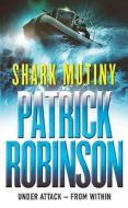 The Shark Mutiny di Patrick Robinson edito da Cornerstone