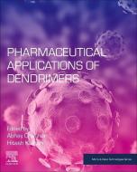 Pharmaceutical Applications of Dendrimers di Abhay Singh Chauhan edito da ELSEVIER