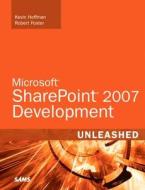 Microsoft Sharepoint 2007 Development Unleashed di Kevin Hoffman, Robert Foster edito da Sams