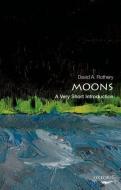 Moons: A Very Short Introduction di David A. Rothery edito da Oxford University Press