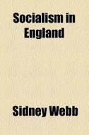 Socialism In England di Sidney Webb edito da General Books Llc