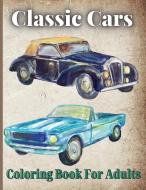 Classic Cars Coloring Book For Adults di Rhea Stokes edito da adrian ghita ile