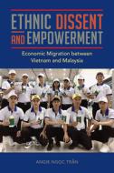 Ethnic Dissent And Empowerment di Angie Ngoc Tran edito da University Of Illinois Press