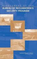 Assessment of the Bureau of Reclamation's Security Program di National Research Council, Division On Engineering And Physical Sci, Board On Infrastructure And The Construc edito da NATL ACADEMY PR