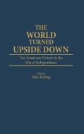 World Turned Upside Down di John Ferling edito da Greenwood Press