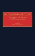 Freedom Over Servitude di Michael P. Platt edito da Greenwood Press