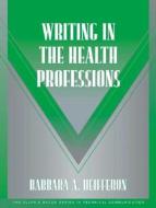 Writing in the Health Professions di Barbara A. Heifferon edito da LONGMAN