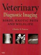 Birds, Exotic Pets, And Wildlife di Charles S. Farrow edito da Elsevier - Health Sciences Division
