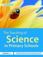 The Teaching Of Science In Primary Schools di OBE Wynn Harlen, Wynne Harlen, Anne Qualter edito da David Fulton Publishers Ltd