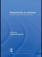 Perspectives on Gramsci di Joseph Francese edito da Routledge