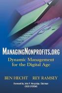 Managingnonprofits.Org di Bennett L. Hecht, Rey Ramsey, Ben Hecht edito da John Wiley & Sons