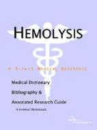 Hemolysis - A Medical Dictionary, Bibliography, And Annotated Research Guide To Internet References di Icon Health Publications edito da Icon Group International