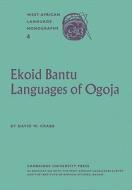 Ekoid Bantu Languages of Ogoja, Eastern Nigeria, Part 1, Introduction, Phonology and Comparative Vocabulary di David W. Crabb edito da Cambridge University Press