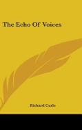 The Echo Of Voices di RICHARD CURLE edito da Kessinger Publishing