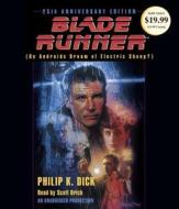 Blade Runner: Based on the Novel Do Androids Dream of Electric Sheep di Philip K. Dick edito da Random House Audio Publishing Group