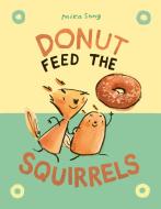 Donut Feed the Squirrels di Mika Song edito da RANDOM HOUSE