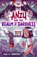 Anzu and the Realm of Darkness di Mai K. Nguyen edito da VIKING BOOKS FOR YOUNG READERS