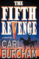 The Fifth Revenge di Carl Burcham edito da iUniverse