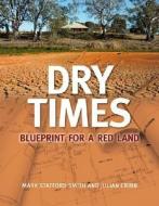 Smith, M:  Dry Times di Mark Stafford Smith edito da CSIRO Publishing