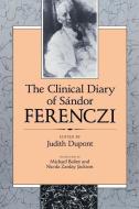 The Clinical Diary of Sandor Ferenczi di Sandor Ferenczi edito da Harvard University Press
