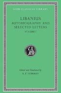 Autobiography and Selected Letters di Libanius edito da Harvard University Press