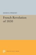 French Revolution of 1830 di David H. Pinkney edito da Princeton University Press