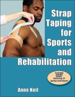 Strap Taping for Sports and Rehabilitation di Anne Keil edito da Human Kinetics